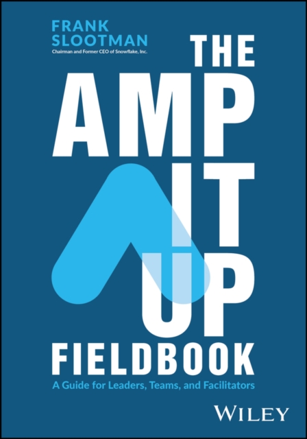 The Amp It Up Fieldbook : A Guide for Leaders, Teams, and Facilitators, Paperback / softback Book