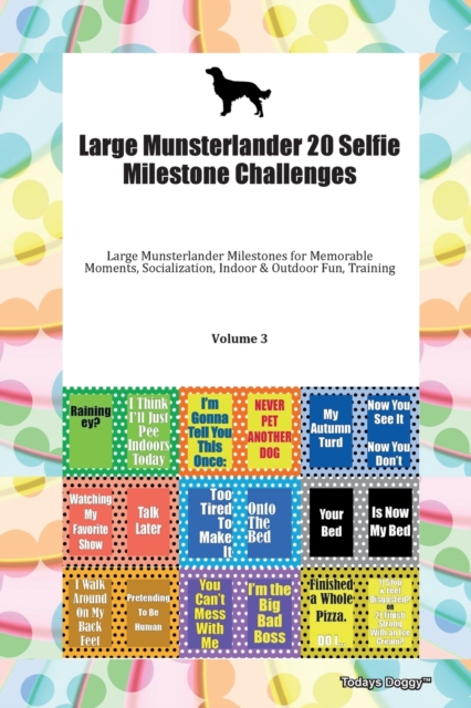 Large Munsterlander 20 Selfie Milestone Challenges Large Munsterlander Milestones for Memorable Moments, Socialization, Indoor & Outdoor Fun, Training Volume 3, Paperback Book