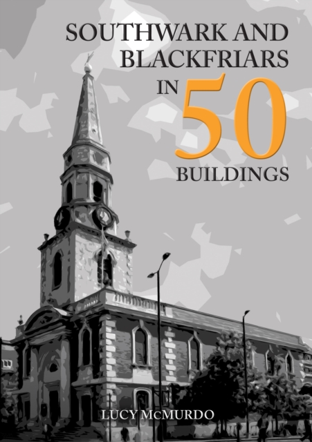 Southwark and Blackfriars in 50 Buildings, Paperback / softback Book