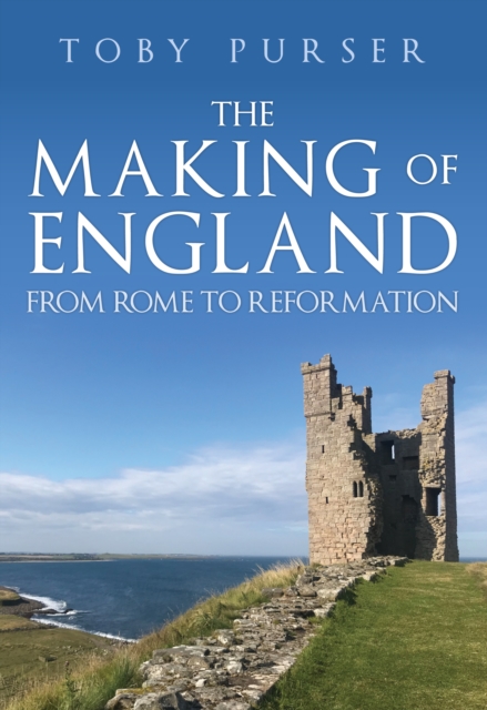 The Making of England : From Rome to Reformation, EPUB eBook