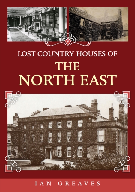 Lost Country Houses of the North East, Paperback / softback Book