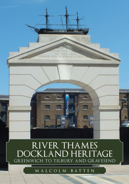 River Thames Dockland Heritage: Greenwich to Tilbury and Gravesend, Paperback / softback Book