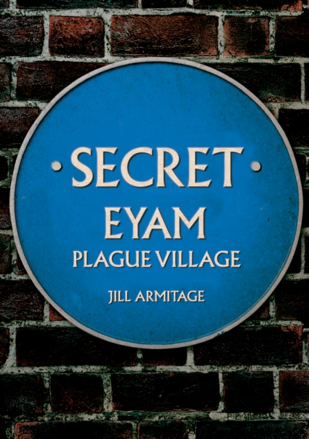 Secret Eyam : Plague Village, Paperback / softback Book