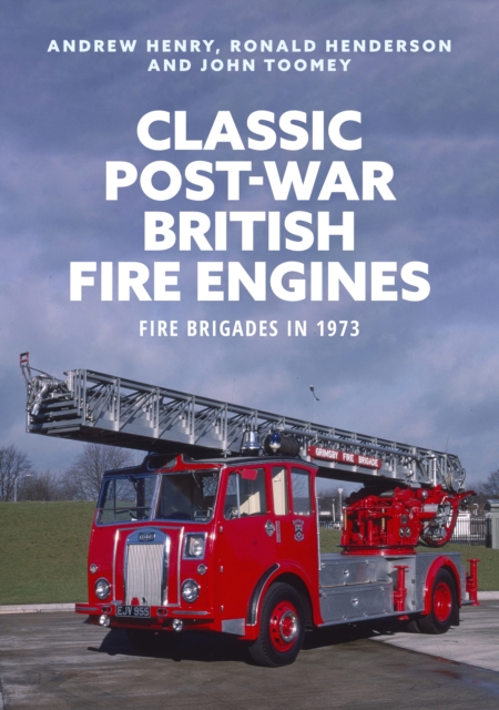 Classic Post-war British Fire Engines : Fire Brigades in 1973, EPUB eBook