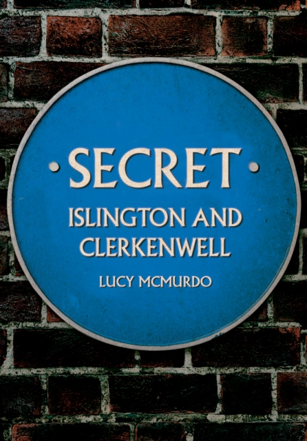 Secret Islington and Clerkenwell, Paperback / softback Book