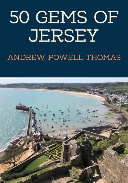 50 Gems of Jersey : The History & Heritage of the Most Iconic Places, Paperback / softback Book