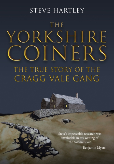The Yorkshire Coiners : The True Story of the Cragg Vale Gang, Paperback / softback Book
