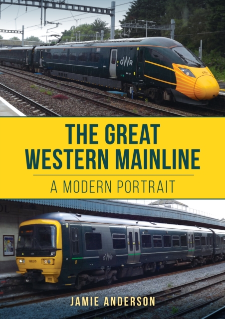 The Great Western Mainline : A Modern Portrait, Paperback / softback Book