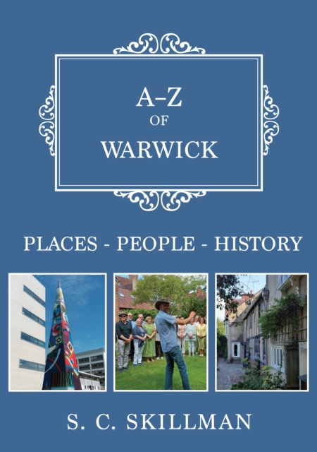 A-Z of Warwick : Places-People-History, Paperback / softback Book