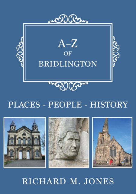 A-Z of Bridlington : Places-People-History, Paperback / softback Book