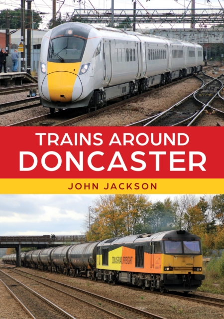 Trains Around Doncaster, Paperback / softback Book