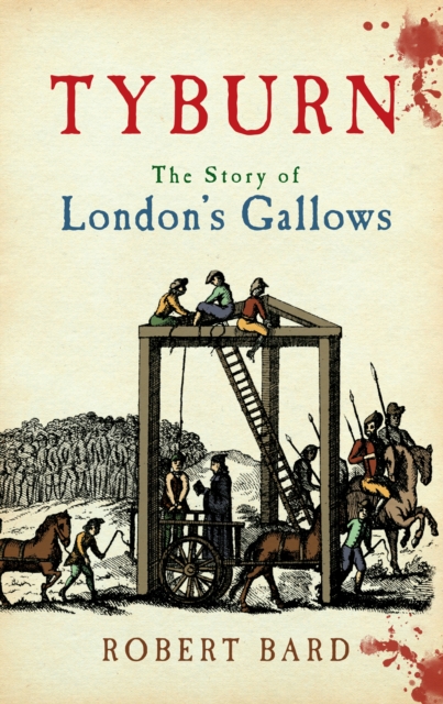 Tyburn : The Story of London's Gallows, Paperback / softback Book