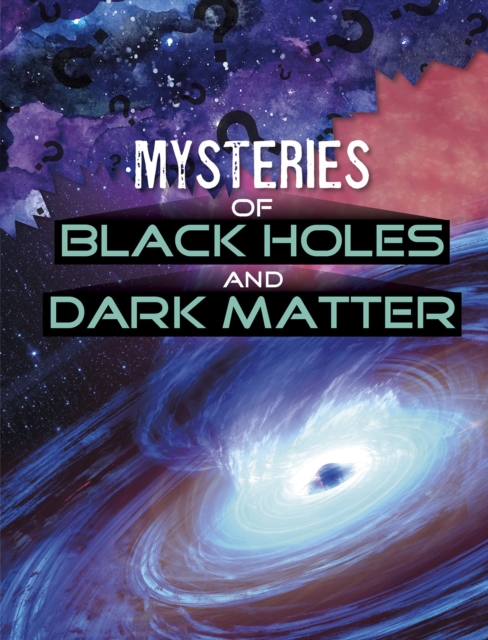 Mysteries of Black Holes and Dark Matter, Paperback / softback Book