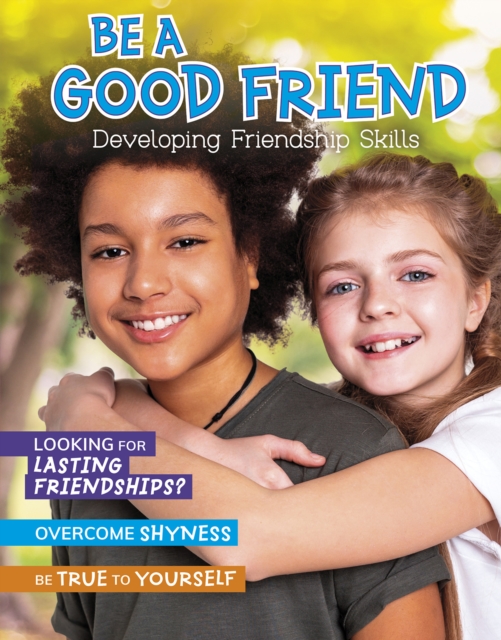 Be a Good Friend : Developing Friendship Skills, Hardback Book