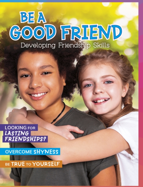 Be a Good Friend : Developing Friendship Skills, Paperback / softback Book