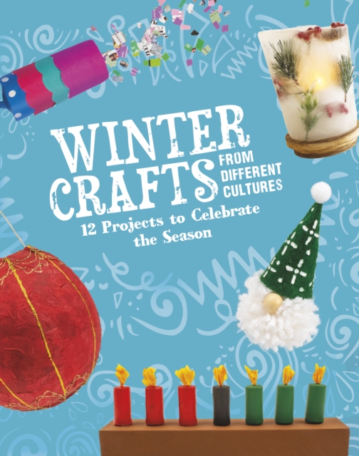 Winter Crafts From Different Cultures : 12 Projects to Celebrate the Season, Hardback Book