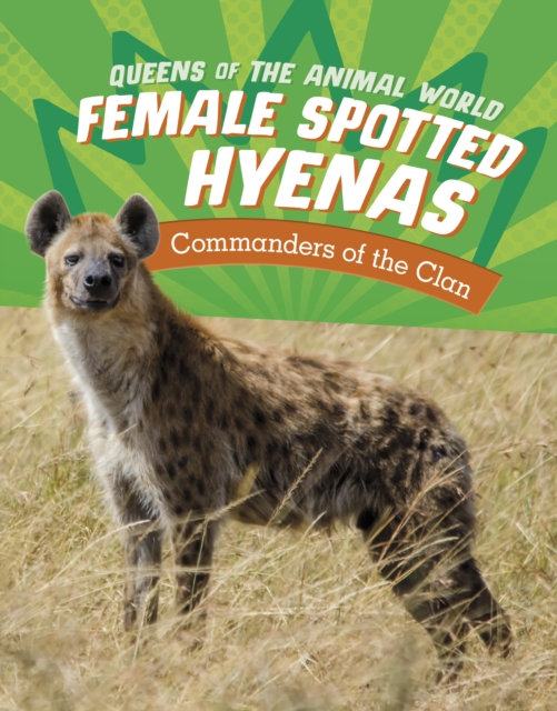 Female Spotted Hyenas : Commanders of the Clan, Hardback Book