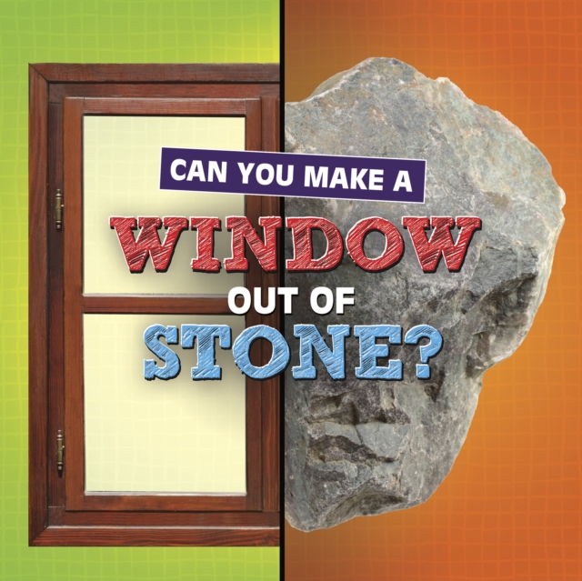 Can You Make a Window Out of Stone?, Paperback / softback Book