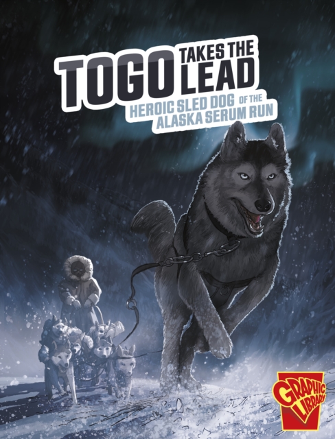 Togo Takes the Lead : Heroic Sled Dog of the Alaska Serum Run, Paperback / softback Book