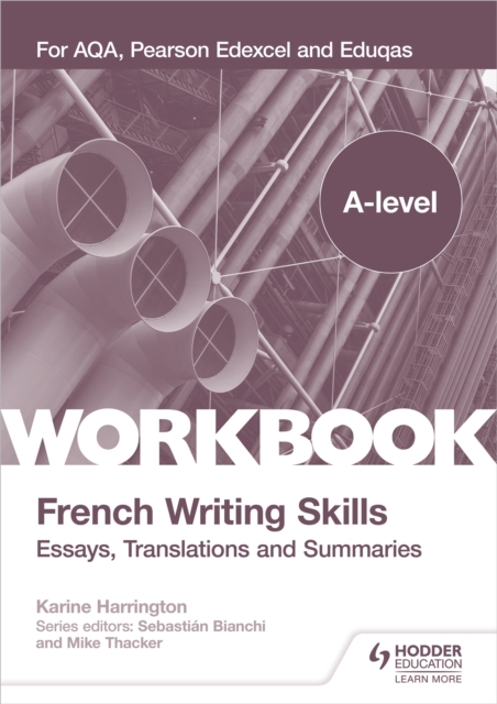 A-level French Writing Skills: Essays, Translations and Summaries : For AQA, Pearson Edexcel and Eduqas, Paperback / softback Book