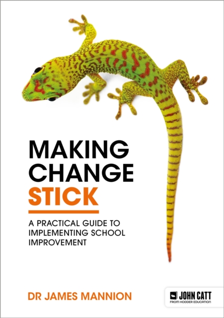 Making Change Stick: A Practical Guide to Implementing School Improvement, Paperback / softback Book