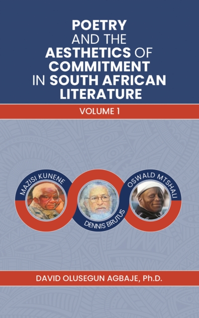 Poetry and the Aesthetics of Commitment in South African Literature : Volume 1, Paperback / softback Book