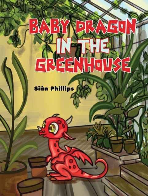 Baby Dragon in the Greenhouse, Paperback / softback Book