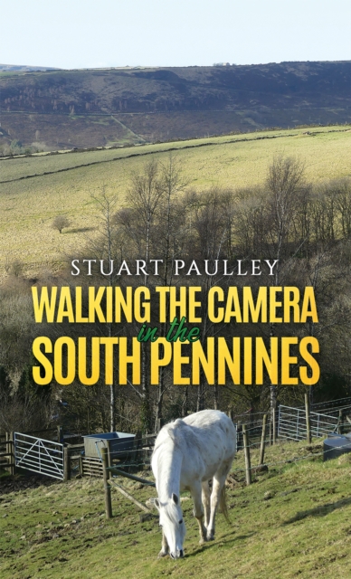 Walking the Camera in the South Pennines, Paperback / softback Book