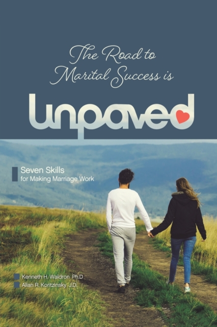 The Road to Marital Success is Unpaved : Seven Skills for Making Marriage Work, Paperback / softback Book