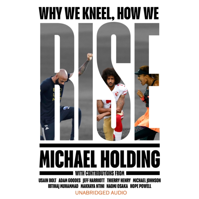 Why We Kneel How We Rise : WINNER OF THE WILLIAM HILL SPORTS BOOK OF THE YEAR PRIZE, eAudiobook MP3 eaudioBook