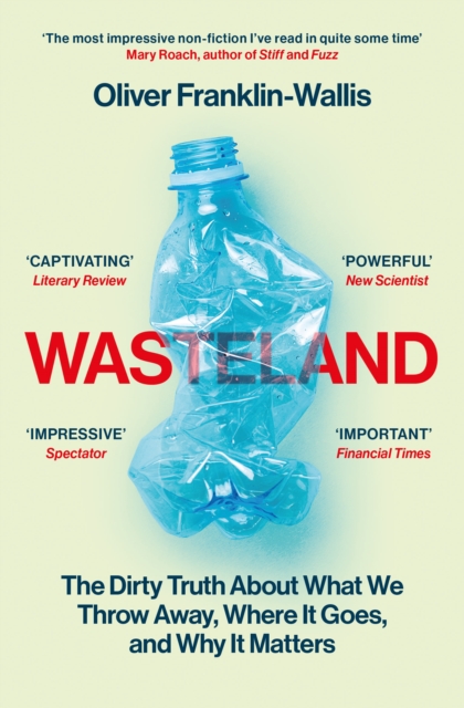 Wasteland : The Dirty Truth About What We Throw Away, Where It Goes, and Why It Matters, EPUB eBook