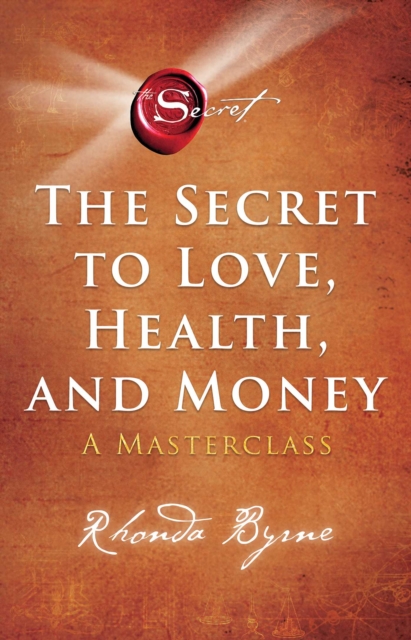 The Secret to Love, Health, and Money : A Masterclass, EPUB eBook