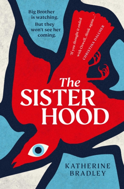 The Sisterhood : Big Brother is watching. But they won't see her coming., EPUB eBook