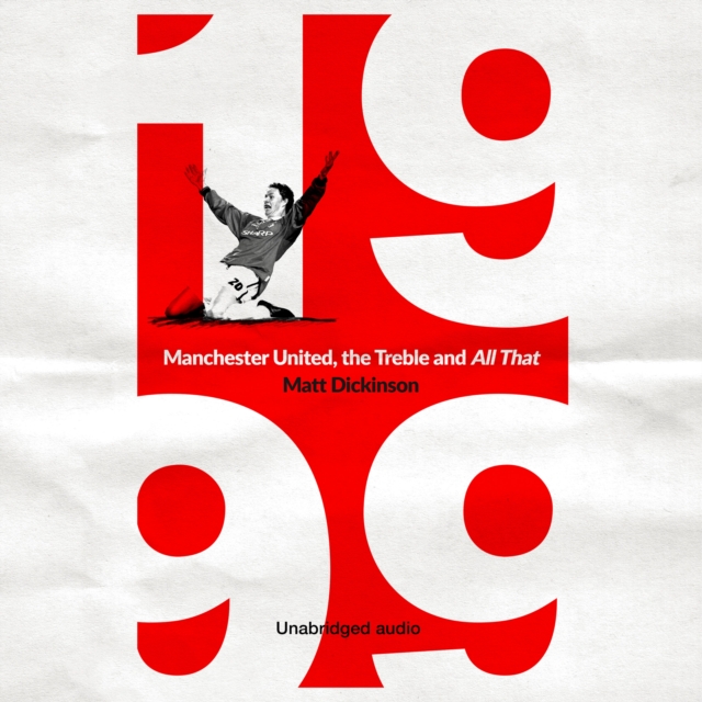1999: Manchester United, the Treble and All That, eAudiobook MP3 eaudioBook