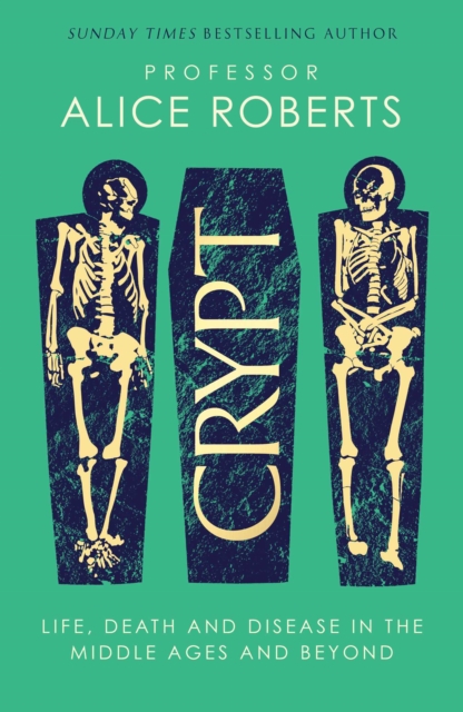 Crypt : Life, Death and Disease in the Middle Ages and Beyond, EPUB eBook