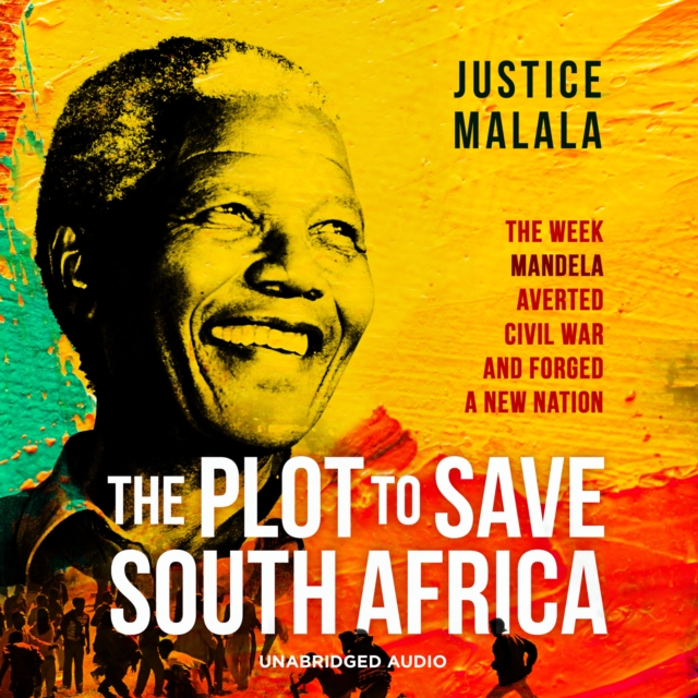 The Plot to Save South Africa : The Week Mandela Averted Civil War and Forged a New Nation, eAudiobook MP3 eaudioBook
