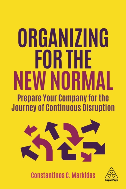 Organizing for the New Normal : Prepare Your Company for the Journey of Continuous Disruption, EPUB eBook