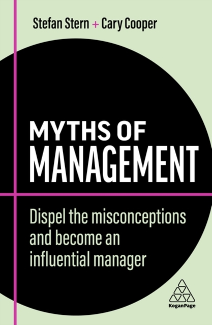 Myths of Management : Dispel the Misconceptions and Become an Influential Manager, Paperback / softback Book