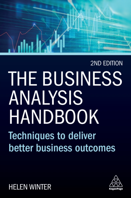 The Business Analysis Handbook : Techniques to Deliver Better Business Outcomes, EPUB eBook