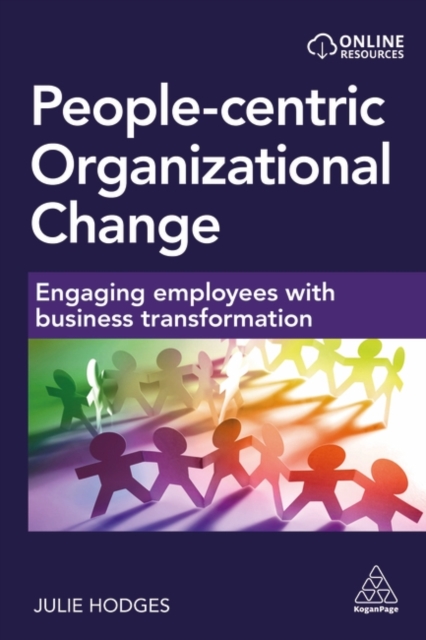People-Centric Organizational Change : Engaging Employees with Business Transformation, Paperback / softback Book