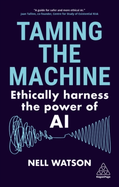 Taming the Machine : Ethically Harness the Power of AI, Paperback / softback Book