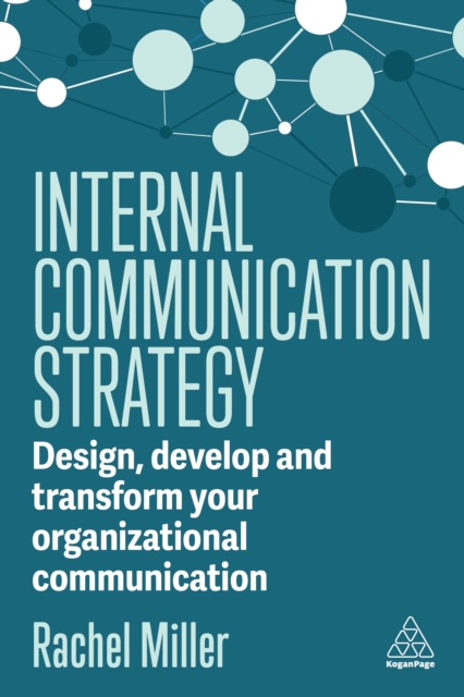 Internal Communication Strategy : Design, Develop and Transform your Organizational Communication, EPUB eBook