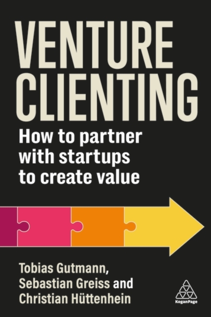 Venture Clienting : How to Partner with Startups to Create Value, Hardback Book
