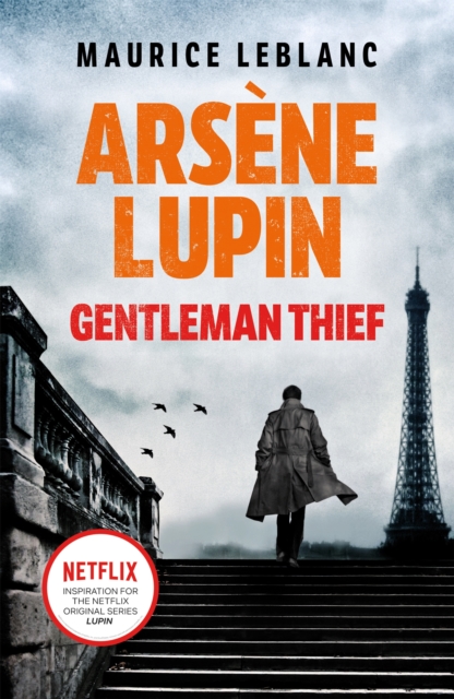 Arsene Lupin, Gentleman-Thief : the inspiration behind the hit Netflix TV series, LUPIN, Paperback / softback Book