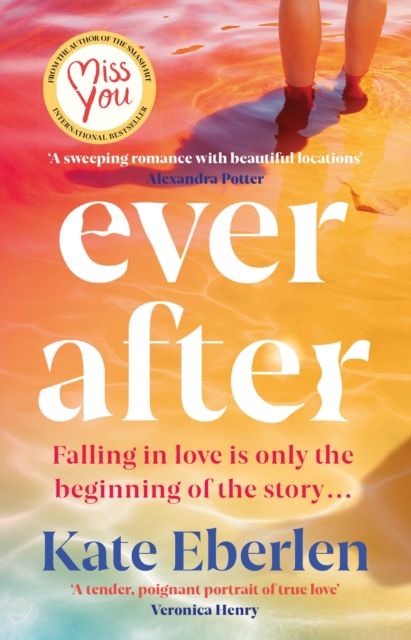 Ever After : The escapist, emotional and romantic new story from the bestselling author of Miss You, EPUB eBook