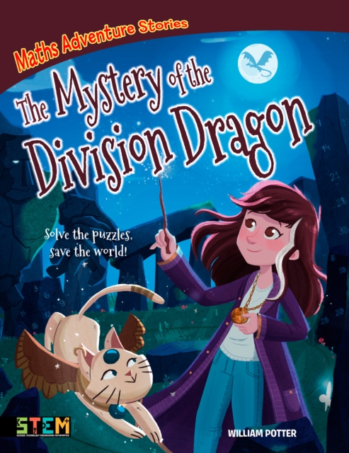 Maths Adventure Stories: The Mystery of the Division Dragon : Solve the Puzzles, Save the World!, EPUB eBook