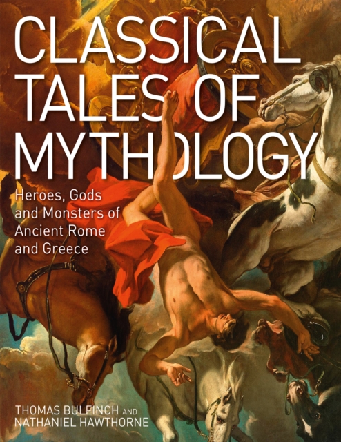Classical Tales of Mythology : Heroes, Gods and Monsters of Ancient Rome and Greece, EPUB eBook