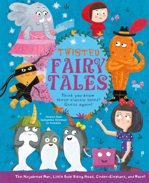 Twisted Fairy Tales : Think You Know These Classic Tales? Guess Again!, Hardback Book