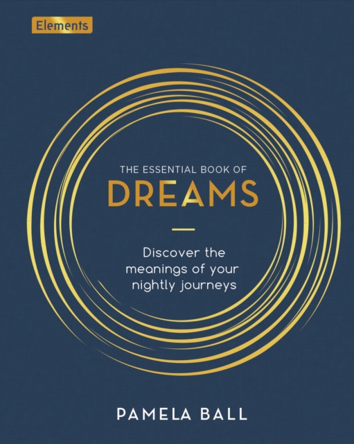 The Essential Book of Dreams : Discover the Meanings of Your Nightly Journeys, Hardback Book