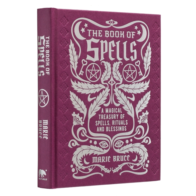 The Book of Spells : A Magical Treasury of Spells, Rituals and Blessings, Hardback Book